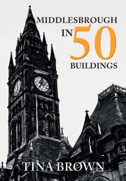 Cover for Tina Brown · Middlesbrough in 50 Buildings - In 50 Buildings (Paperback Bog) (2018)