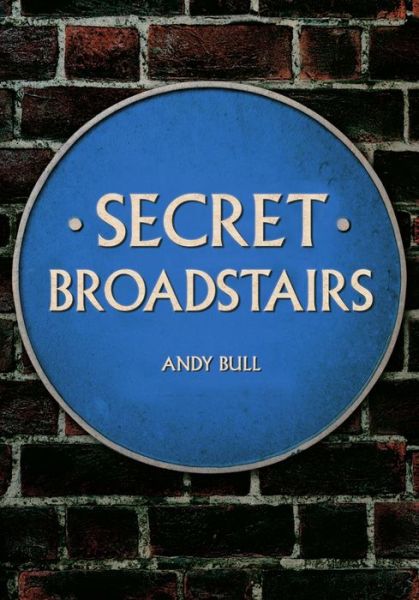 Cover for Andy Bull · Secret Broadstairs - Secret (Paperback Book) (2019)