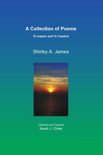 Cover for Shirley a James · A Collection of Poems: to Inspire and to Comfort (Paperback Book) (2010)