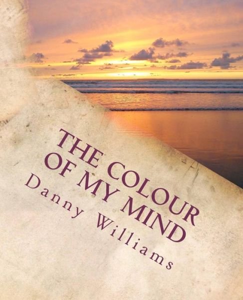 Cover for Danny Williams · The Colour of My Mind: the Development of a Philosophy for Living (Paperback Bog) (2011)