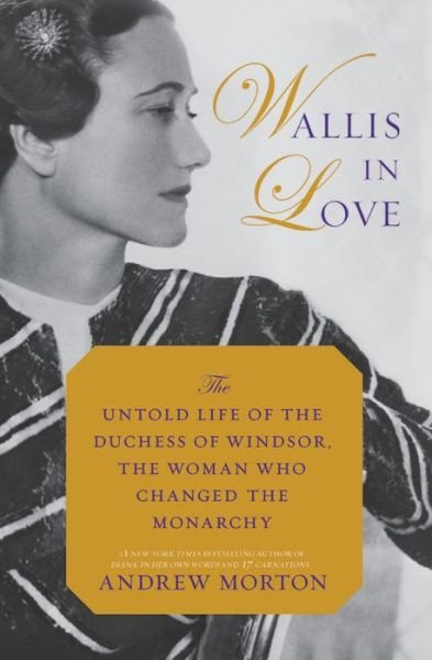 Wallis in Love - Andrew Morton - Bøger - Grand Central Publishing - 9781455566952 - 11. december 2018