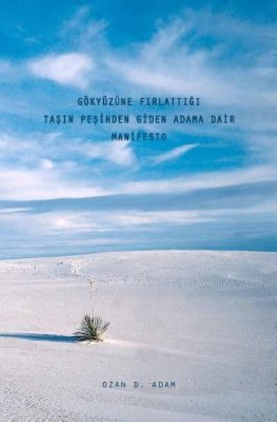 Cover for Ozan Duru Adam · Gokyuzune Firlattigi Tasin Pesinden Giden Adama Dair Manifesto (Taschenbuch) (2012)