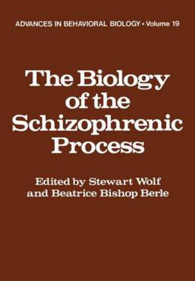 Cover for Stewart Wolf · The Biology of the Schizophrenic Process - Advances in Behavioral Biology (Taschenbuch) [Softcover reprint of the original 1st ed. 1976 edition] (2012)