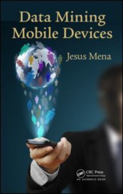 Cover for Jesus Mena · Data Mining Mobile Devices (Hardcover Book) (2013)