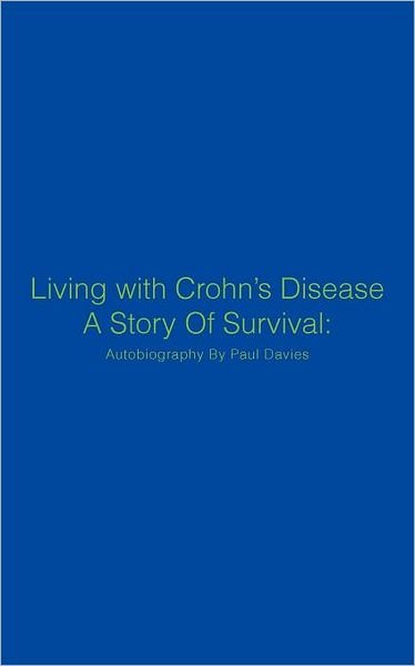 Cover for Paul Davies · Living with Crohn's Disease a Story of Survival: Autobiography by Paul Davies (Paperback Book) (2012)