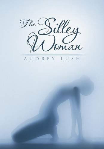 Cover for Audrey Lush · The Silley Woman (Hardcover Book) (2012)