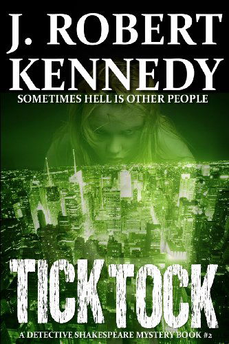 Cover for J. Robert Kennedy · Tick Tock: a Detective Shakespeare Mystery (Detective Shakespeare Mysteries) (Volume 2) (Paperback Book) (2012)