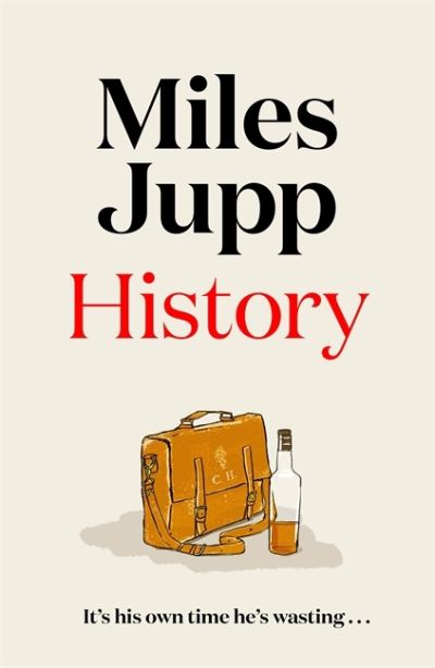 Cover for Miles Jupp · History: The hilarious, unmissable novel from the brilliant Miles Jupp (Hardcover Book) (2021)