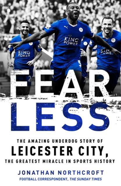 Cover for Jonathan Northcroft · Fearless: The Amazing Underdog Story of Leicester City, the Greatest Miracle in Sports History (Paperback Book) (2016)