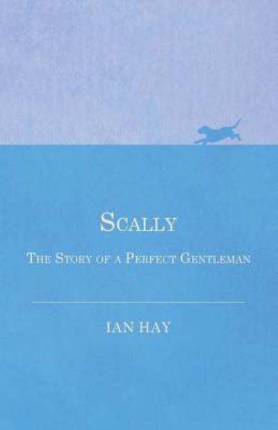 Cover for Ian Hay · Scally - The Story of a Perfect Gentleman (Paperback Book) (2016)