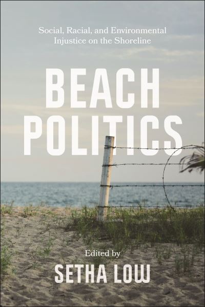 Beach Politics: Social, Racial, and Environmental Injustice on the Shoreline (Paperback Book) (2025)