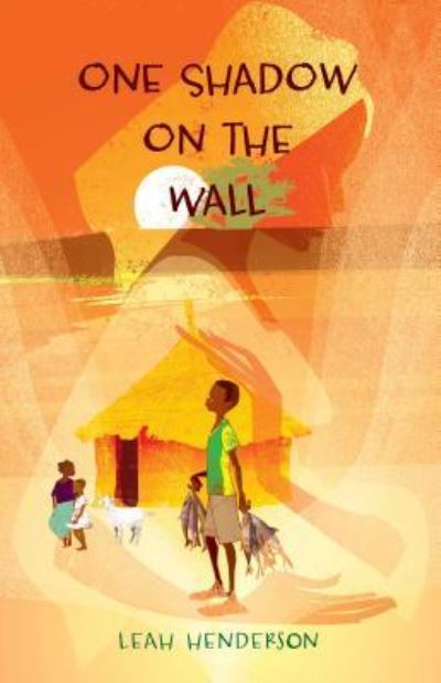 Cover for Leah Henderson · One Shadow on the Wall (Hardcover Book) (2017)