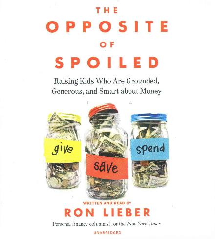 Cover for Ron Lieber · The Opposite of Spoiled: Raising Kids Who Are Grounded, Generous, and Smart About Money (CD) (2015)