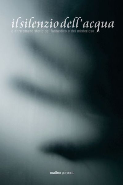 Cover for Matteo Poropat · Il silenzio dell'acqua (Paperback Book) (2013)