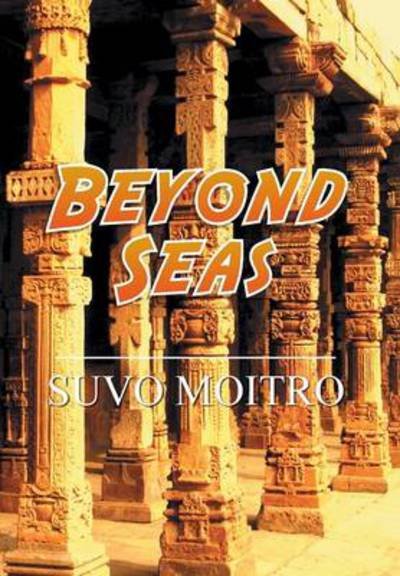 Cover for Suvo Moitro · Beyond Seas (Hardcover Book) (2013)