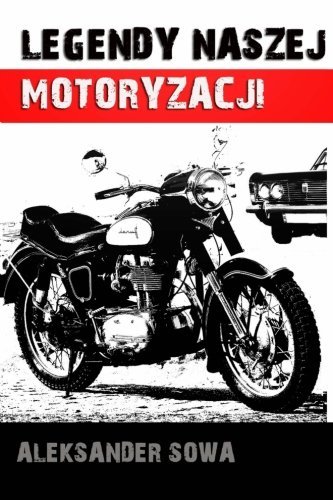 Cover for Aleksander Sowa · Legendy Naszej Motoryzacji (Paperback Book) [Polish edition] (2013)