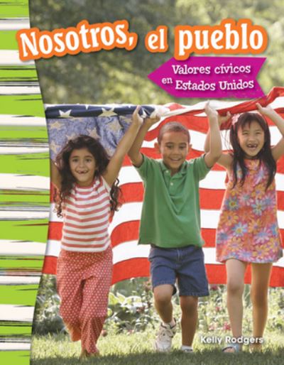 Cover for Kelly Rodgers · Nostoros, El Pueblo: Valores Civicos en Estados Unidos (We the People: Civic Values in America) (Spanish Version) (Grade 3) (Paperback Book) [Spanish edition] (2015)