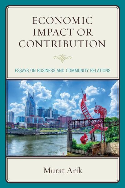 Cover for Murat Arik · Economic Impact or Contribution: Essays on Business and Community Relations (Gebundenes Buch) (2015)