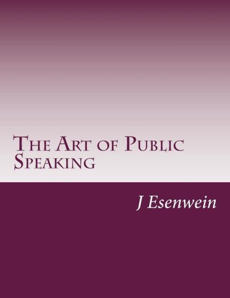 Cover for J Berg Esenwein · The Art of Public Speaking (Paperback Book) (2014)