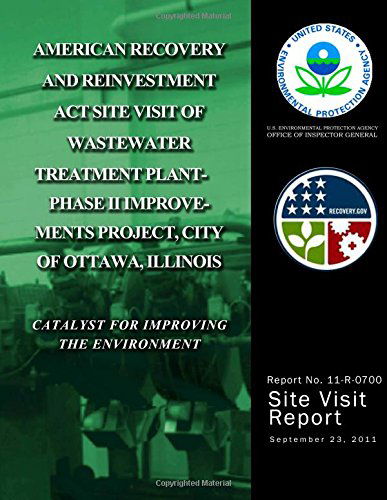 Cover for U.s. Environmental Protection Agency · American Recovery and Reinvestment Act Site Visit of Wastewater Treatment Plant- Phase II Improvements Project, City of Ottawa, Illinois (Paperback Book) (2014)