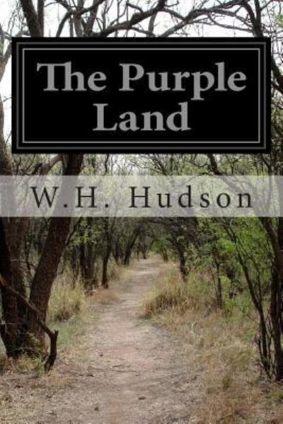 The Purple Land - W H Hudson - Książki - Createspace - 9781500192952 - 15 czerwca 2014