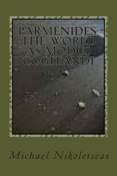 Cover for Michael M Nikoletseas · Parmenides: the World As Modus Cogitandi: Second Edition (Taschenbuch) (2014)