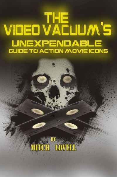 Cover for Mitch Lovell · The Video Vacuum's Unexpendable Guide to Action Movie Icons (Paperback Book) (2014)