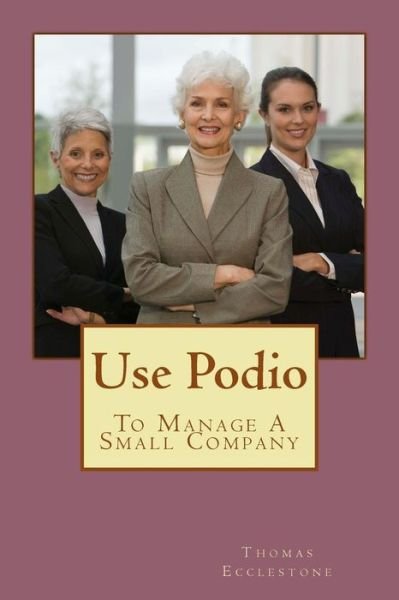 Cover for Mr Thomas Ecclestone · Use Podio: to Manage a Small Company (Paperback Book) (2014)