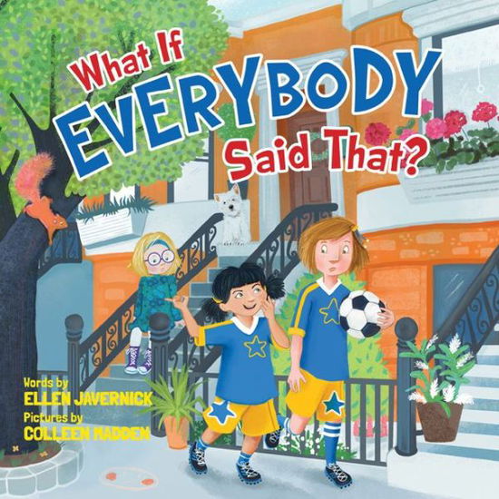 What If Everybody Said That? - What If Everybody? - Ellen Javernick - Books - Amazon Publishing - 9781503948952 - August 1, 2018