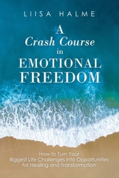 Cover for Liisa Halme · A Crash Course in Emotional Freedom (Paperback Book) (2019)