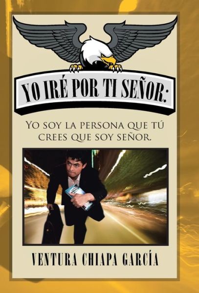 Cover for Ventura Chiapa García · Yo ire por ti senor (Hardcover Book) (2015)