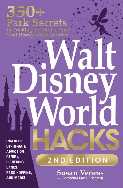 Cover for Susan Veness · Walt Disney World Hacks, 2nd Edition: 350+ Park Secrets for Making the Most of Your Walt Disney World Vacation - Disney Hidden Magic Gift Series (Paperback Book) (2024)