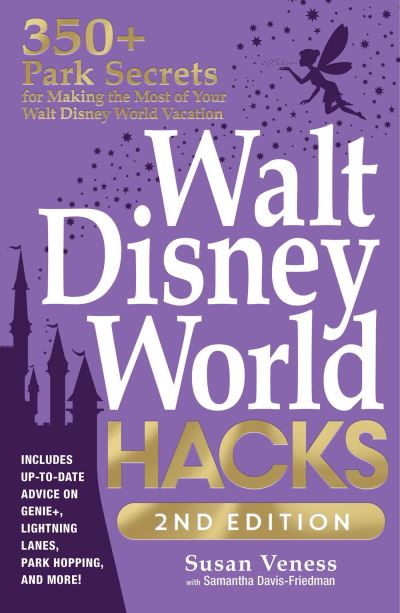Walt Disney World Hacks, 2nd Edition: 350+ Park Secrets for Making the Most of Your Walt Disney World Vacation - Disney Hidden Magic Gift Series - Susan Veness - Książki - Adams Media Corporation - 9781507221952 - 9 maja 2024