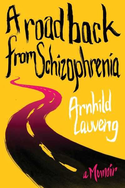 Cover for Arnhild Lauveng · A Road Back from Schizophrenia: A Memoir (Paperback Bog) (2018)