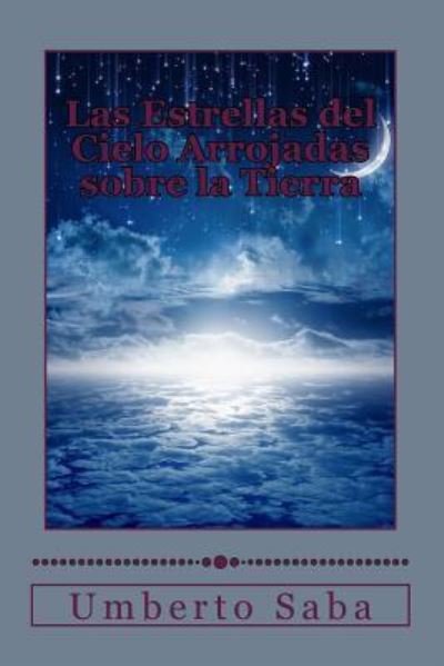 Cover for Umberto Saba · Las Estrellas del Cielo Arrojadas sobre la Tierra (Paperback Bog) (2015)