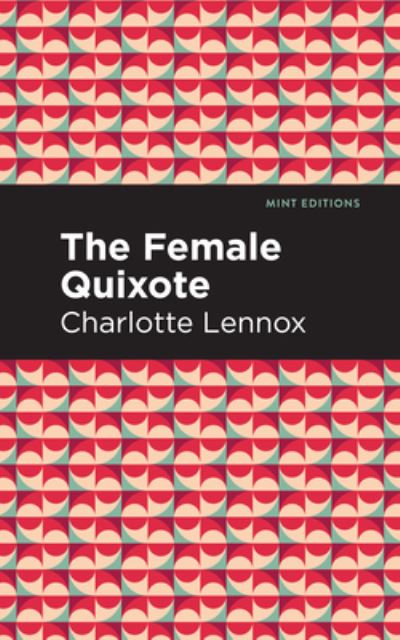 Cover for Charlotte Lennox · The Female Quixote - Mint Editions (Hardcover Book) (2022)