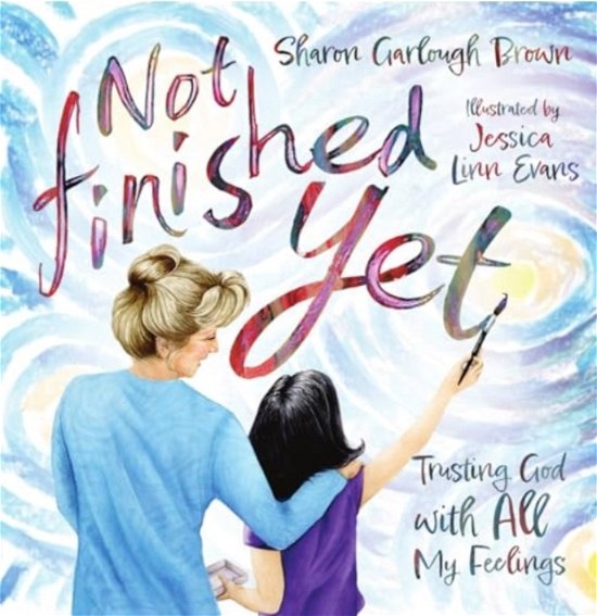 Sharon Garlough Brown · Not Finished Yet: Trusting God with All My Feelings (Hardcover Book) (2024)