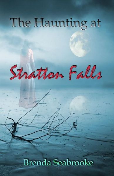 Cover for Brenda Seabrooke · The Haunting at Stratton Falls (Paperback Book) (2015)