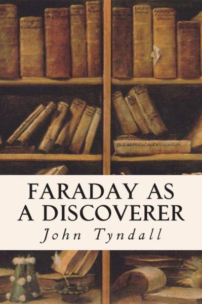 Cover for John Tyndall · Faraday As a Discoverer (Paperback Book) (2015)