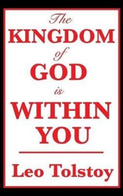 The Kingdom of God Is Within You - Leo Nikolayevich Tolstoy - Bøger - SMK Books - 9781515435952 - 3. april 2018