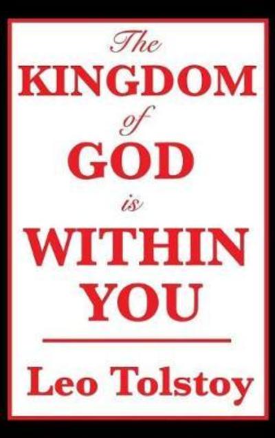 The Kingdom of God Is Within You - Leo Nikolayevich Tolstoy - Livros - SMK Books - 9781515435952 - 3 de abril de 2018