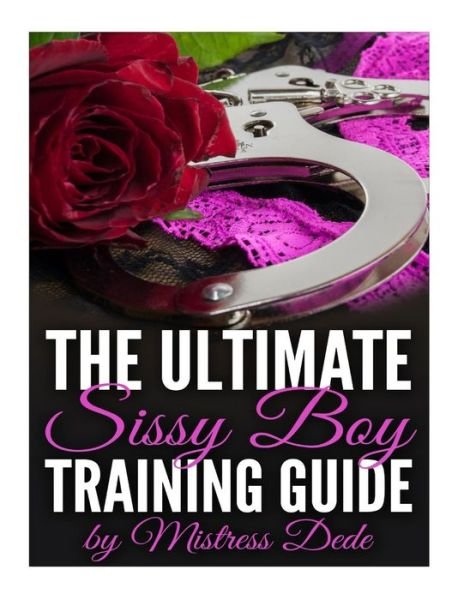 Cover for Mistress Dede · The Ultimate Sissy Boy Training Guide by Mistress Dede (Paperback Book) (2015)