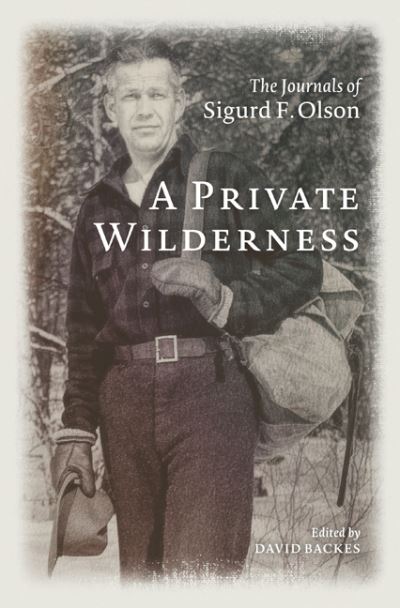 Cover for Sigurd F. Olson · A Private Wilderness: The Journals of Sigurd F. Olson (Hardcover Book) (2021)