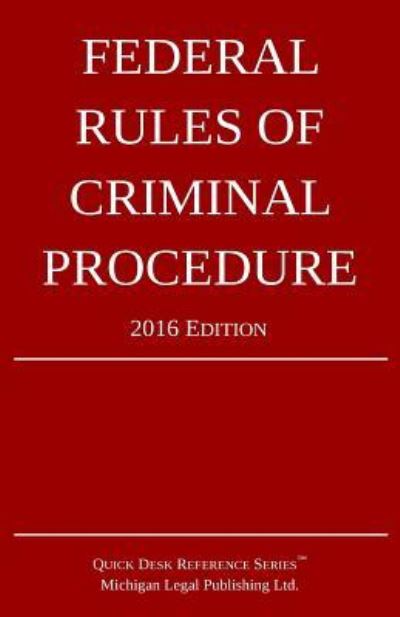 Cover for Michigan Legal Publishing Ltd · Federal Rules of Criminal Procedure; 2016 Edition (Pocketbok) (2015)