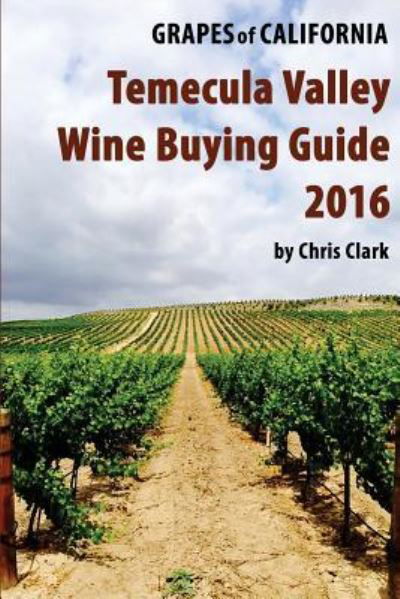 Cover for Chris Clark · Temecula Valley Wine Buying Guide 2016 (Paperback Bog) (2016)