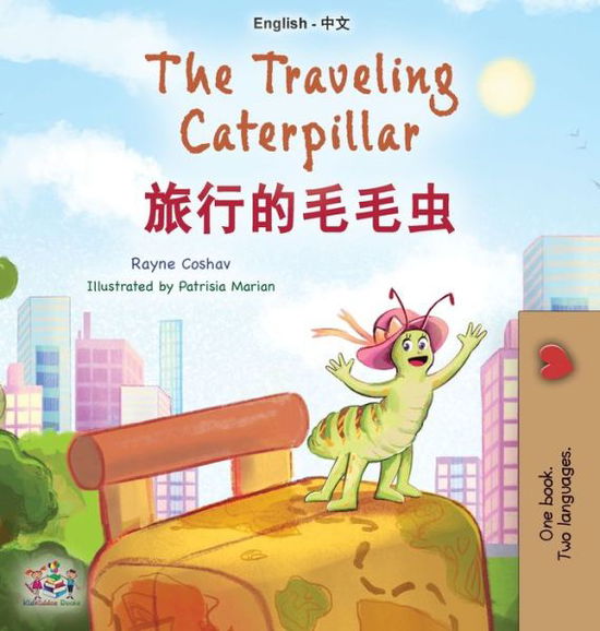 Cover for Rayne Coshav · Traveling Caterpillar (English Chinese Bilingual Book for Kids) (Book) (2023)