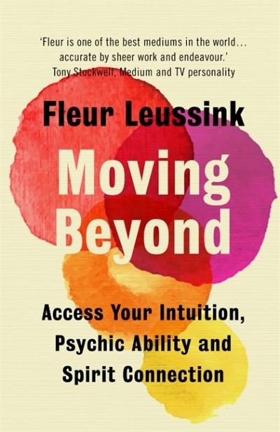 Cover for Fleur Leussink · Moving Beyond: Access Your Intuition, Psychic Ability and Spirit Connection (Hardcover bog) (2021)