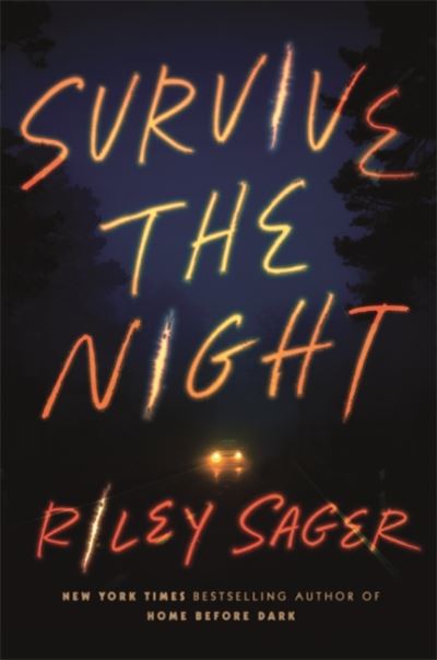 Cover for Riley Sager · Survive the Night: 'A one-sitting-read of a thriller' Jeffery Deaver (Taschenbuch) (2021)