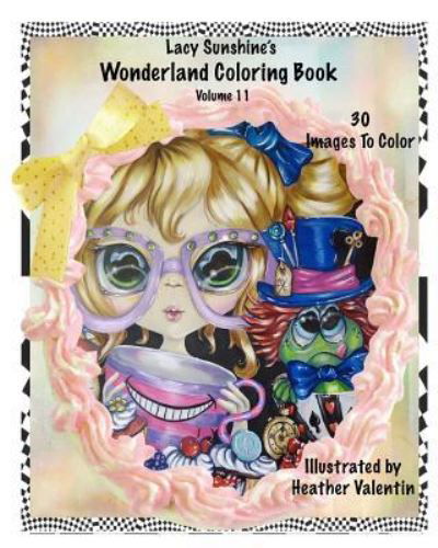 Cover for Heather Valentin · Lacy Sunshine's Wonderland Coloring Book Volume 11 (Paperback Bog) (2016)