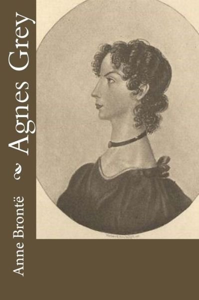 Agnes Grey - Anne Bronte - Livros - Createspace Independent Publishing Platf - 9781533619952 - 5 de junho de 2016